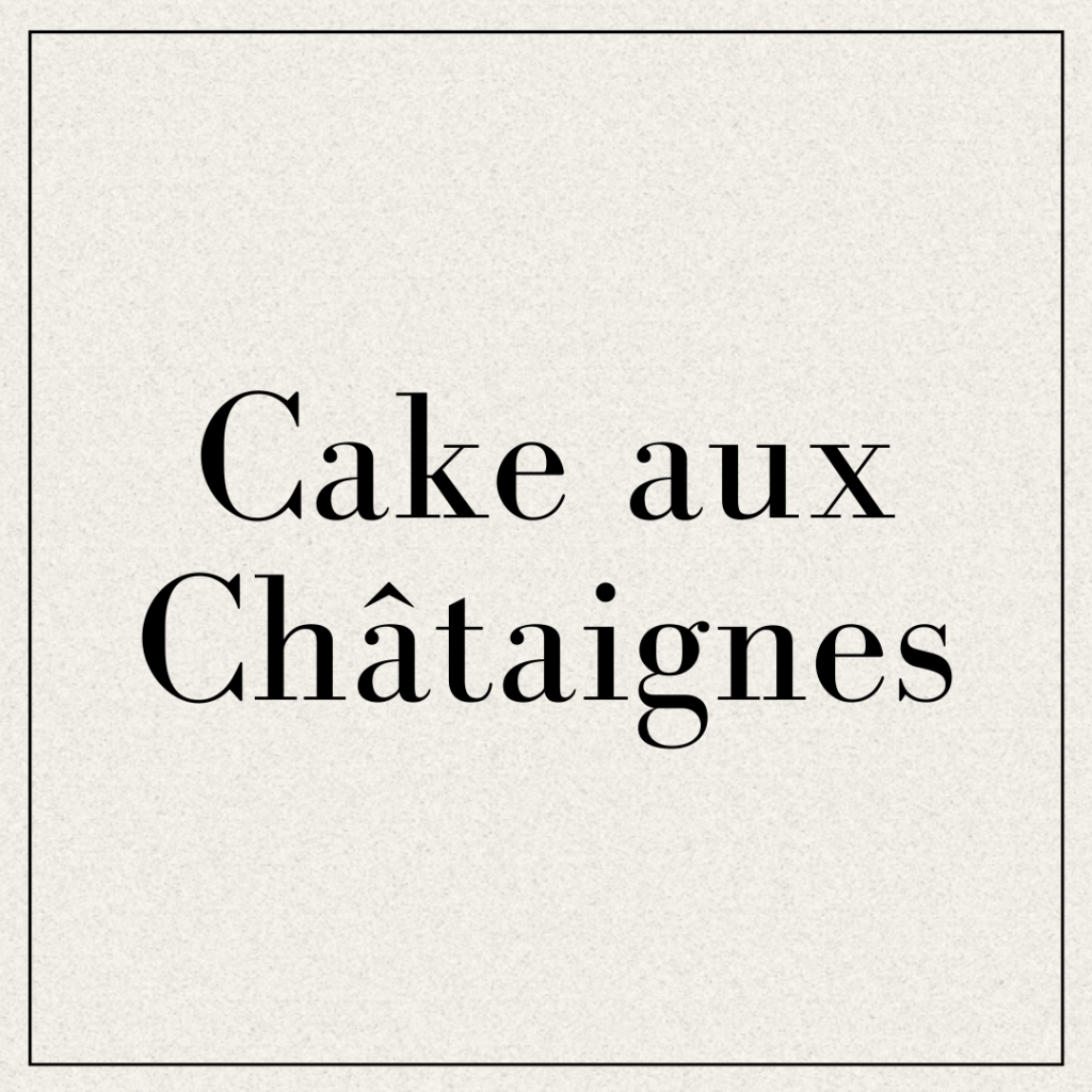Cake aux châtaignes